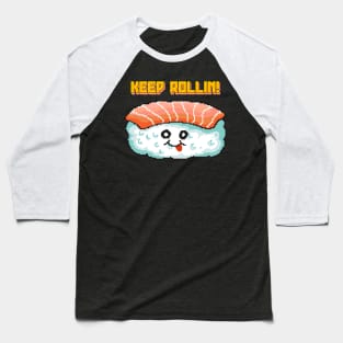 Keep Rolling Cute Motivational Sushi Baseball T-Shirt